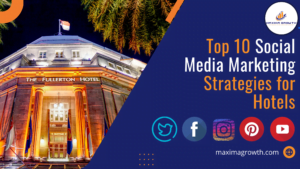 Top 10 Social Media Marketing Strategies for Hotels - MAXIMA GROWTH